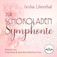 Zur Schokoladen-Symphonie - Cecilia Lilienthal - Hörbuch