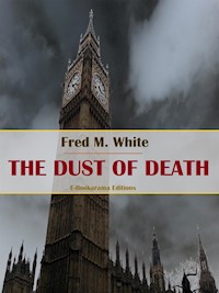 The Dust of Death - Fred M. White - E-Book