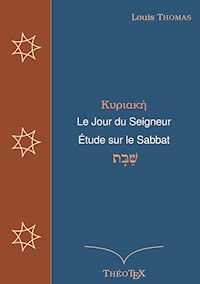 Le Jour du Seigneur, étude sur le sabbat - Louis Thomas - E-Book