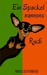 Ein Spackel namens Rudi - Maya Lichtenberg - E-Book