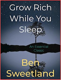 Grow Rich While You Sleep - Ben Sweetland - E-Book