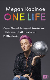 One Life - Gegen Diskriminierung und Rassismus. Mein Leben als Aktivistin und Fußballerin - Megan Rapinoe - E-Book