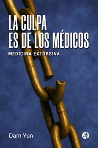 La culpa es de los médicos - Dam Yun - E-Book
