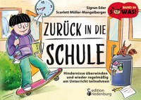Zurück in die Schule - Hindernisse überwinden und wieder regelmäßig am Unterricht teilnehmen - Sigrun Eder - E-Book