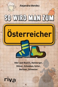 So wird man zum Österreicher -  - E-Book