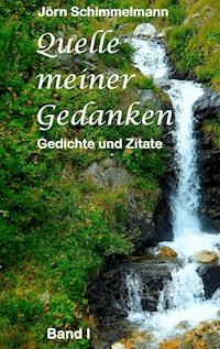Quelle meiner Gedanken I - Jörn Schimmelmann - E-Book