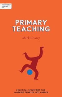 Independent Thinking on Primary Teaching - Mark Creasy - E-Book