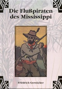 Die Flusspiraten des Mississippi - Friedrich Gerstäcker - E-Book