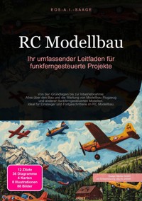 RC Modellbau: Ihr umfassender Leitfaden für funkferngesteuerte Projekte - D. Eos A. I. Saage - E-Book