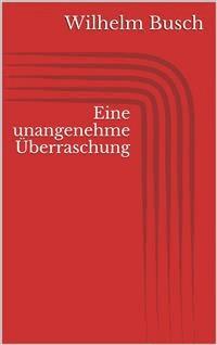 Eine unangenehme Überraschung - Wilhelm Busch - E-Book
