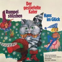 Gebrüder Grimm, Rumpelstilzchen / Der gestiefelte Kater / Hans im Glück - Gebrüder Grimm - Hörbuch