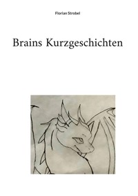 Brains Kurzgeschichten - Florian Strobel - E-Book