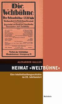 Heimat "Weltbühne" - Alexander Gallus - E-Book