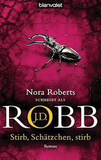 Stirb, Schätzchen, stirb - J.D. Robb - E-Book