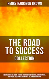 THE ROAD TO SUCCESS COLLECTION - Henry Harrison Brown - E-Book