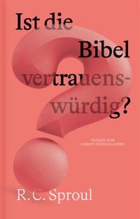 Ist die Bibel vertrauenswürdig? - R. C. Sproul - E-Book
