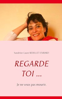 Regarde toi ... - Sandrine-Laure Rebillet-Evrard - E-Book
