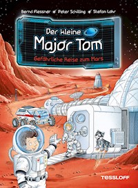 Der kleine Major Tom. Band 5. Gefährliche Reise zum Mars - Bernd Flessner - E-Book