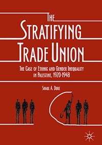 The Stratifying Trade Union - Shaul A. Duke - E-Book
