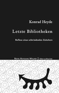 Letzte Bibliotheken - Konrad Heyde - E-Book