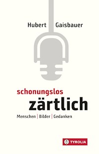 Schonungslos zärtlich - Hubert Gaisbauer - E-Book