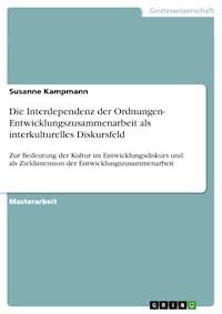 Die Interdependenz der Ordnungen- Entwicklungszusammenarbeit als interkulturelles Diskursfeld - Susanne  Kampmann - E-Book