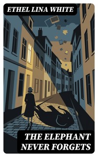 The Elephant Never Forgets - Ethel Lina White - E-Book