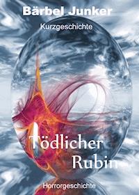 Tödlicher Rubin - Bärbel Junker - E-Book