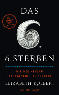 Das sechste Sterben - Elizabeth Kolbert - E-Book