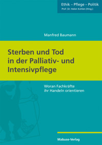 Sterben und Tod in der Palliativ- und Intensivpflege - Manfred Baumann - E-Book