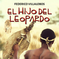 El hijo del Leopardo - Federico Villalobos - Hörbuch