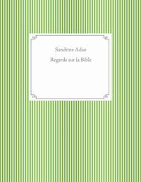 Regards sur la Bible - Sandrine Adso - E-Book
