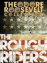 The Rough Riders - Theodore Roosevelt - E-Book