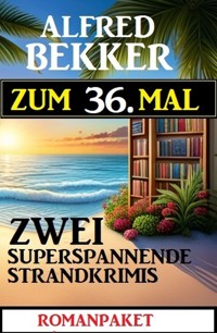 Zum 36. Mal zwei superspannende Strandkrimis - Alfred Bekker - E-Book