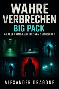 Wahre Verbrechen - Big Pack - Alexander Dragone - E-Book