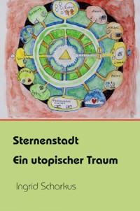 Sternenstadt – ein utopischer Traum - Ingrid Scharkus - E-Book