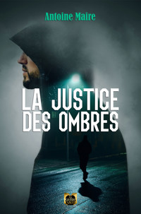 La Justice des ombres - Antoine Maire - E-Book