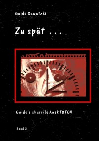 Zu spät . . . - Guido Sawatzki - E-Book