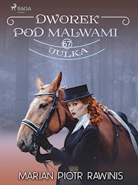 Dworek pod Malwami 67 - Julka - Marian Piotr Rawinis - E-Book
