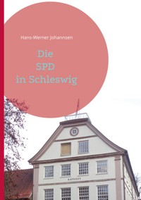 Die SPD In Schleswig - Hans-Werner Johannsen - E-Book