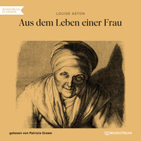 Aus dem Leben einer Frau (Ungekürzt) - Louise Aston - Hörbuch