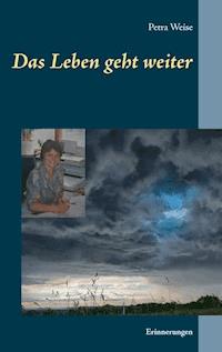 Das Leben geht weiter - Petra Weise - E-Book