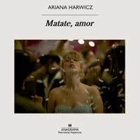 Matate, amor - Ariana Harwicz - Hörbuch