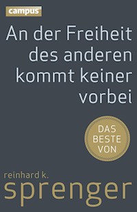 An der Freiheit des anderen kommt keiner vorbei - Reinhard K. Sprenger - E-Book