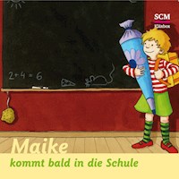 07: Maike kommt bald in die Schule - Bärbel Löffel-Schröder - Hörbuch