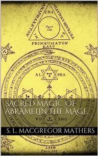 Sacred Magic Of Abramelin The Mage - S. L. Macgregor Mathers - E-Book