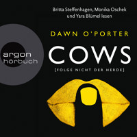 Cows - Folge nicht der Herde (Ungekürzte Lesung) - Dawn O'Porter - Hörbuch