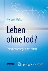Leben ohne Tod? - Norbert Welsch - E-Book