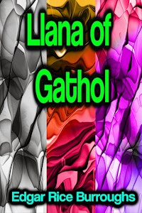 Llana of Gathol - Edgar Rice Burroughs - E-Book