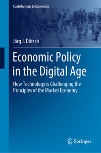 Economic Policy in the Digital Age - Jörg J. Dötsch - E-Book